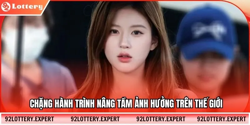 Chặng hành trình nâng tầm ảnh hưởng trên thế giới.