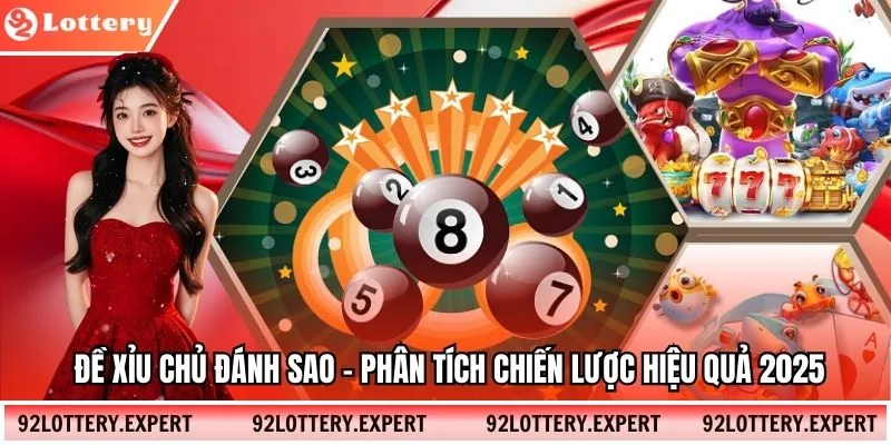 Đề Xỉu Chủ Đánh Sao - Phân Tích Chiến Lược Hiệu Quả 2025