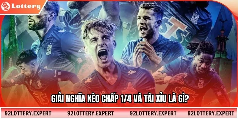 Giải nghĩa kèo chấp 1/4 và tài xỉu là gì?