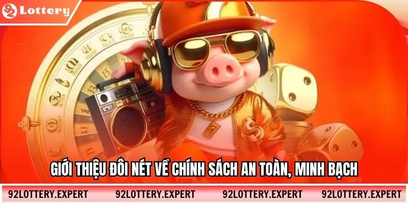 Giới thiệu đôi nét về chính sách an toàn, minh bạch 