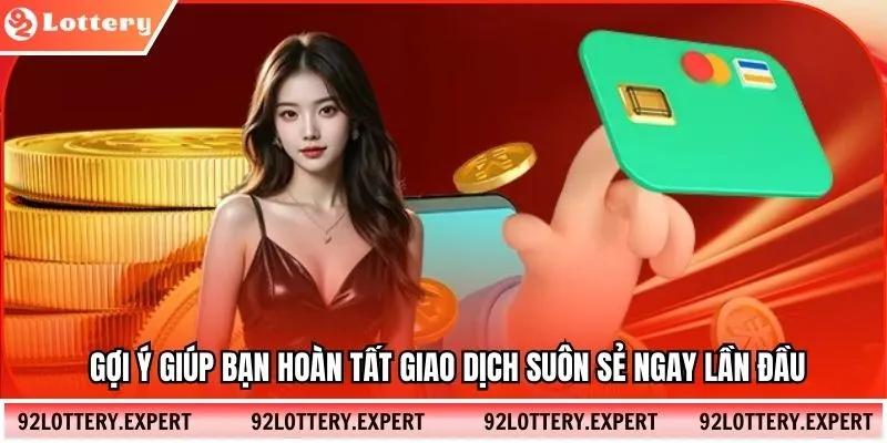 Gợi ý giúp bạn hoàn tất giao dịch suôn sẻ ngay lần đầu.