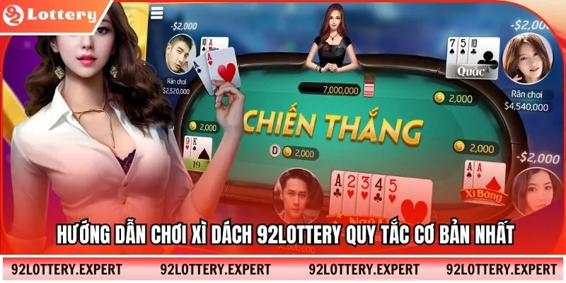 Hướng dẫn chơi xì dách 92Lottery quy tắc cơ bản nhất