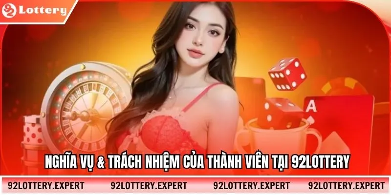 Nghĩa vụ & trách nhiệm của thành viên tại 92lottery