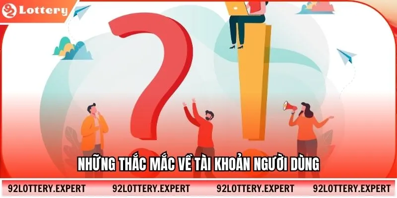 Những thắc mắc về tài khoản người dùng