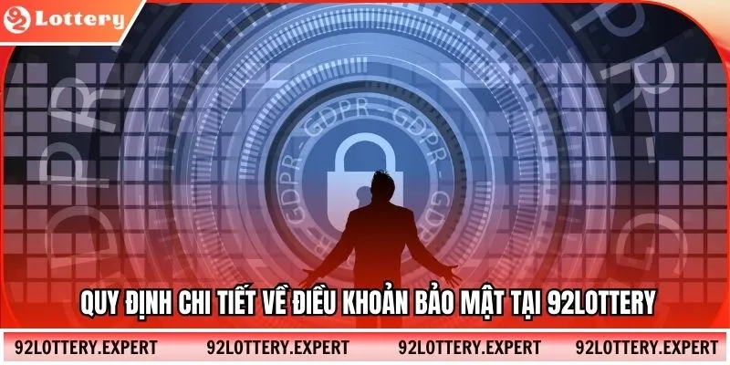 Quy định chi tiết về điều khoản bảo mật tại 92Lottery