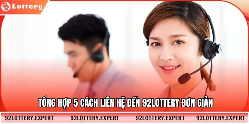 Tổng hợp 5 cách liên hệ đến 92lottery đơn giản
