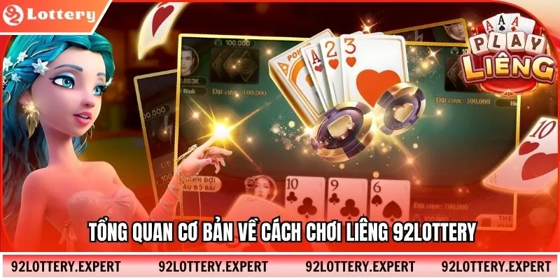 Tổng quan cơ bản về cách chơi liêng 92Lottery