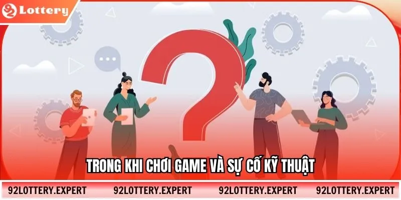 Trong khi chơi game và sự cố kỹ thuật
