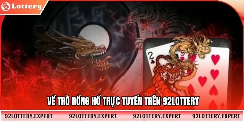 Về trò Rồng Hổ trực tuyến trên 92Lottery
